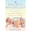 Holistic Reflexology: Essential Oils and Crystal Massage in Reflex Zone