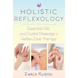 Holistic Reflexology: Essential Oils and Crystal Massage in Reflex Zone Therapy