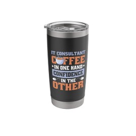 Coffee In One Hand IT Consultant and IT Specialist Stainless Steel Insulated Tumbler