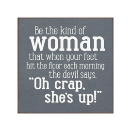 Be the Kind of Woman, the Devil Says Crap She's Up Sawdust City Rustic Wooden Sign - Solid Knotty Pine & Distressed Wood - White Stenciled Wall Art Room Decor - On Slate Grey Background 7x7