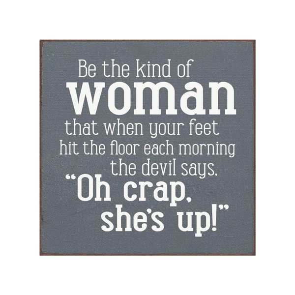 Be the Kind of Woman, the Devil Says Crap She's