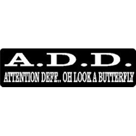 A.D.D. ATTENTION DEFF.. OH LOOK A BUTTERFLY HELMET STICKER HARD HAT STICKER