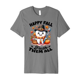 Happy Fall Brush Them All Tooth Dentist Dental Autumn Funny Premium T-Shirt