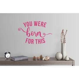 24"x15" You were Born for This Success Work Motiviational Positive Thinking Wall Decal Sticker Art Mural Home Decor