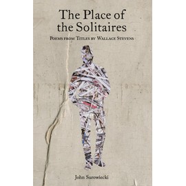 The Place of the Solitaires: Poems from Titles by Wallace Stevens