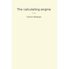 The calculating engine (Classic Books)