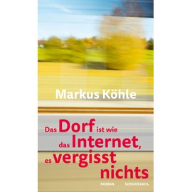 Das Dorf ist wie das Internet, es vergisst nichts