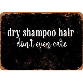 10 x 14 METAL SIGN - Dry Shampoo Hair Don't Even Care (BLACK BACKGROUND) - Vintage Rusty Look