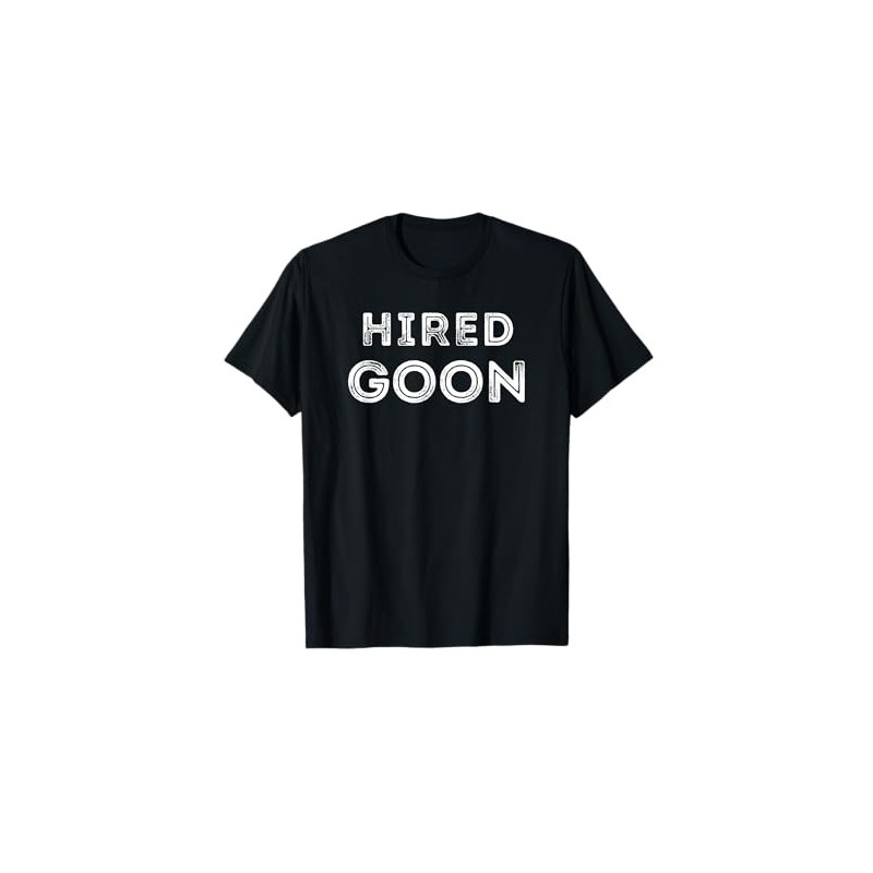 Hired Goon Humorous T-Shirt