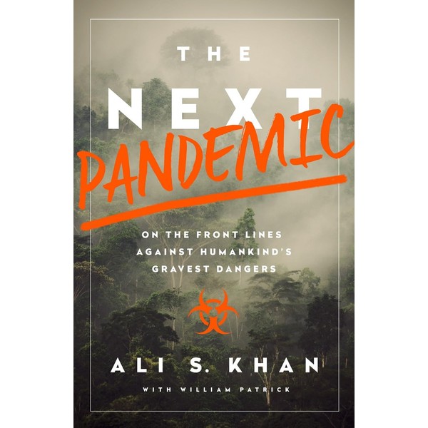 The Next Pandemic: On the Front Lines Against Humankind’s Gravest