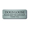 Maggie-mais DOGS LOOSE PLEASE KEEP THE GATE SHUT SIGN .PLAQUE/SIGN