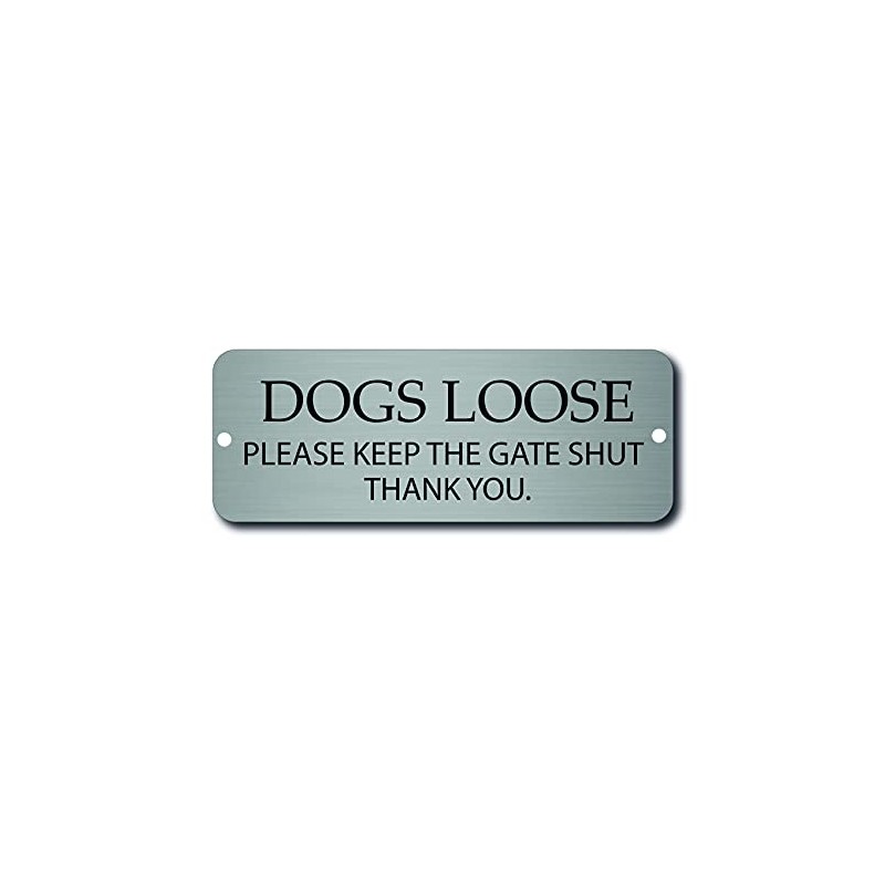 Maggie-mais DOGS LOOSE PLEASE KEEP THE GATE SHUT SIGN .PLAQUE/SIGN