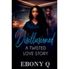 Disillusioned: A Twisted Love Story