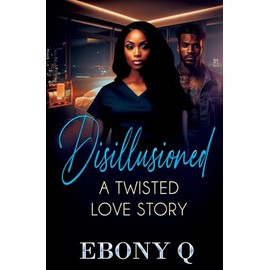 Disillusioned: A Twisted Love Story