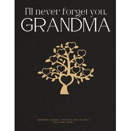 I'll Never Forget You, Grandma: A lifetime of love, now written in her own words.