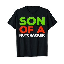 Son Of A Nutcracker Shirt Men Women Kids Christmas Costume T-Shirt