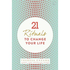 21 Rituals to Change Your Life: Daily Practices to Bring Greater Inner Peace and Happines