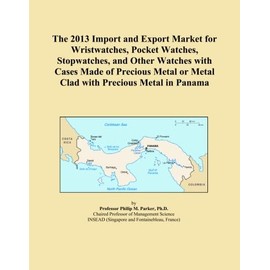 The 2013 Import and Export Market for Wristwatches, Pocket Watches, Stopwatches, and Other Watches with Cases Made of Precious Metal or Metal Clad with Precious Metal in Panama
