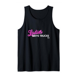 Ladies Drive Big Trucks Too Mack Pickup Female Women Drivers Tank Top