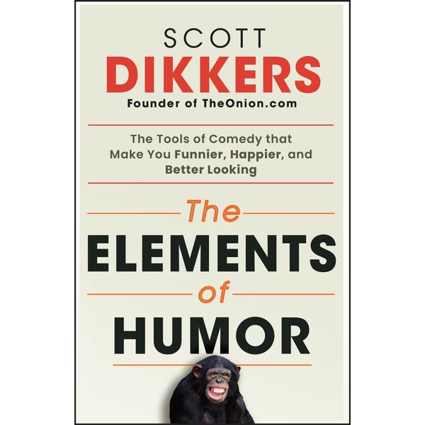 The Elements of Humor: The Tools of Comedy that Make