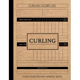 Curling Game Score Record Keeping Book: Match Scores Journal. Detail & Track Every Bonspiel. Ideal for Sports & Fitness Enthusiasts