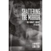 Shattering the Mirror: A Memoir