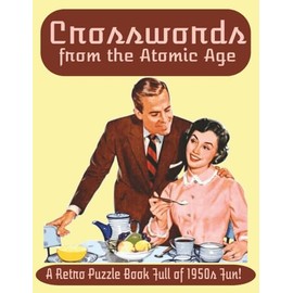 Crosswords from the Atomic Age: A Large Print Retro Puzzle Book Full of 1950s Fun!
