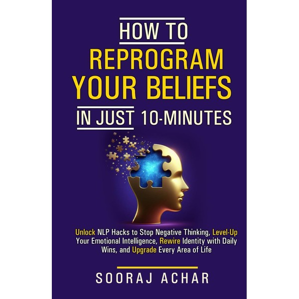 How to Reprogram Your Beliefs in Just 10 Minutes: Unlock