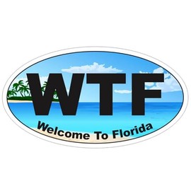 Generic WTF Welcome to Florida Oval Bumper Sticker D7168