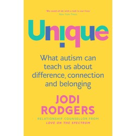 Unique: What autism can teach us about difference, connection and belonging