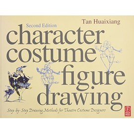 Character Costume Figure Drawing, Second Edition: Step-by-Step Drawing Methods for Theatre Costume Designers
