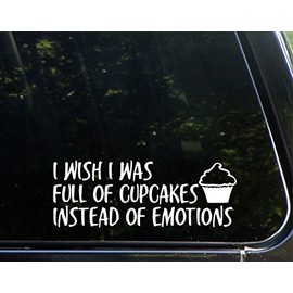 I Wish I was Full of Cupcakes Instead of Emotions - 8-3/4"x 3-1/2" - Vinyl Die Cut Decal/Bumper Sticker for Windows, Cars, Trucks, Laptops, Etc.