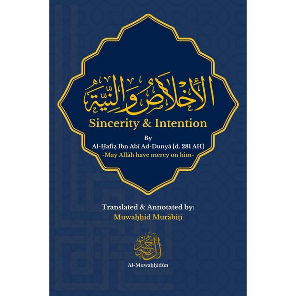Sincerity & Intention: Al-Ikhlas wa An-Niyyah by Ibn Abi Ad-Dunya