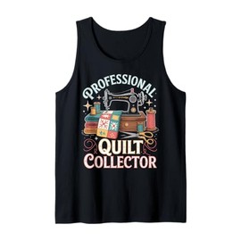 Professional Quilt Collector Funny Quilting Tank Top