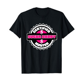 Certified Sugar Daddy Hunter Funny Adult Dating Humor T-Shirt