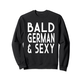 Bald German and Sexy Heritage No Hair German Pride Sweatshirt