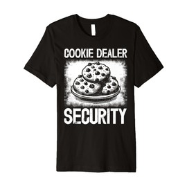 Cookie Dealer Security Funny Snack Lover Gift Premium T-Shirt