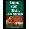 Baring Your Soul...: ...and Your Body