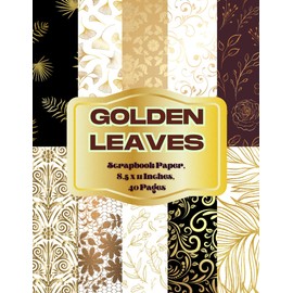 Golden Leaves Scrapbook Paper 8.5 x 11 Inches, 40 Pages: 20 Double Sided Sheets with 10 distinctive Designs