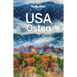 Lonely Planet Reiseführer USA Osten: Eigene Wege gehen und Einzigartiges erleben.