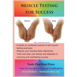 Muscle Testing For Success: Muscle-Testing Exercises Applied To Success Topics