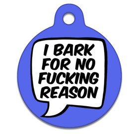 Spoilt Rotten Pets Blue 31mm 'I Bark for No F*cking Reason' Rude Dog Identity Disc, Pet Identity Dog ID Tag, Custom Printed with Your Contact Details (Labrador & Medium Dogs)