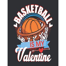 Basketball Is My Valentine (Weekly Planner 2021): Valentine Gift Boxes, Weekly Menu Planner