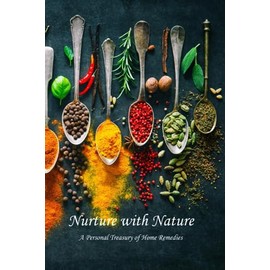 Nurture with Nature: A Personal Treasury of Home Remedies