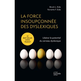 La force insoupçonnée des Dys: FORCE INSOUPCONNEE DES DYSLEXIQUES -LA