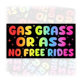 Gas Grass or Ask Nobody Rides Free | Bumper Sticker or Car Magnet | Rainbow Gift Funny Magnetic Bumper for Trucks Cars [7.5x3.75]