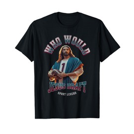 Who Would Jesus Draft Fantasy Football Christian Draft Party T-Shirt