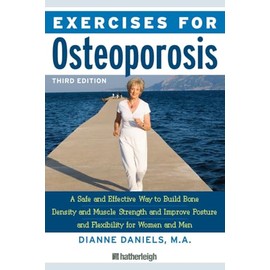 Exercises for Osteoporosis, Third Edition: A Safe and Effective Way to Build Bone Density and Muscle Strength and Improve Posture and Flexibility