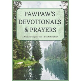 Pawpaw's Devotionals & Prayers: A Treasured Keepsake from a Grandfather's Heart | A Guided Devotional Journal