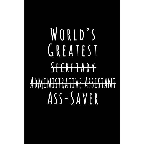 World's Greatest Secretary Administrative Assistant Ass Saver: Blank Lined 6x9